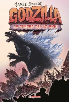 Copertina di Godzilla - La Guerra dei 50 Anni Vol. 1
